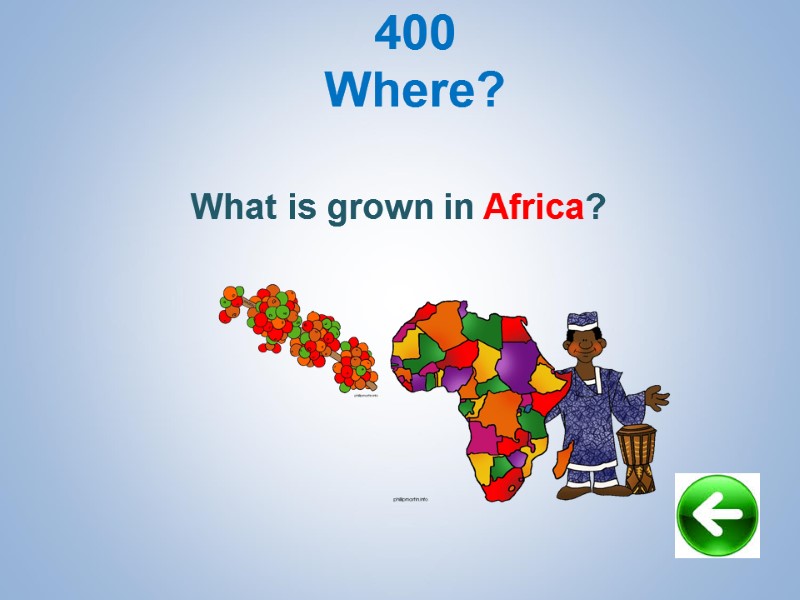 400 Where?   What is grown in Africa?